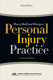 How to build and manage a personal injury practice, law firm marketing, legal marketing